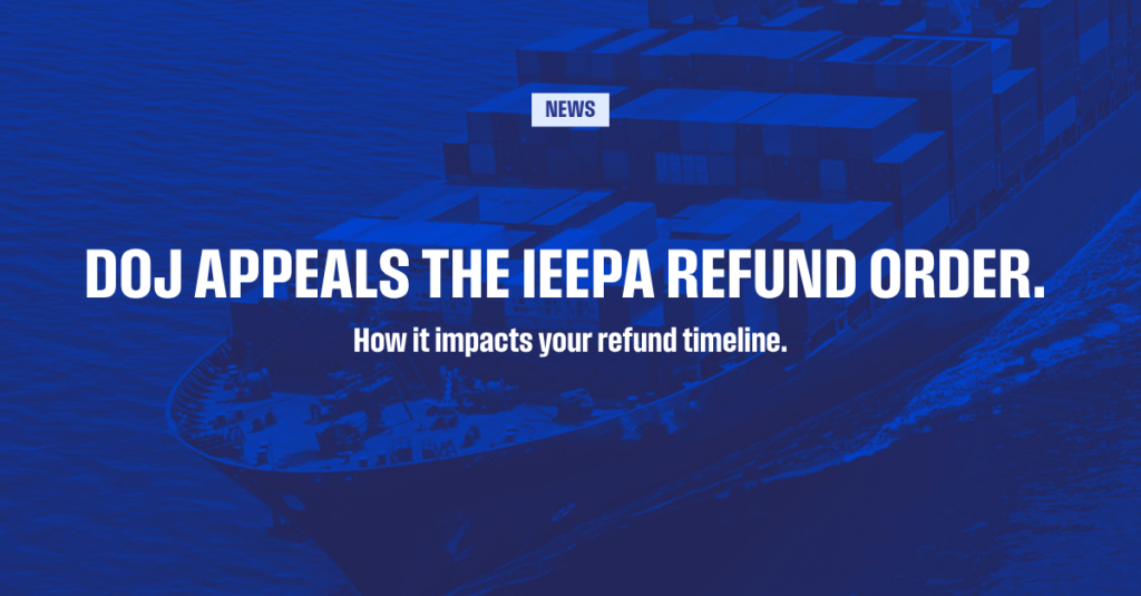 DOJ Appeals IEEPA Refund Injunction — What Importers Need to Know